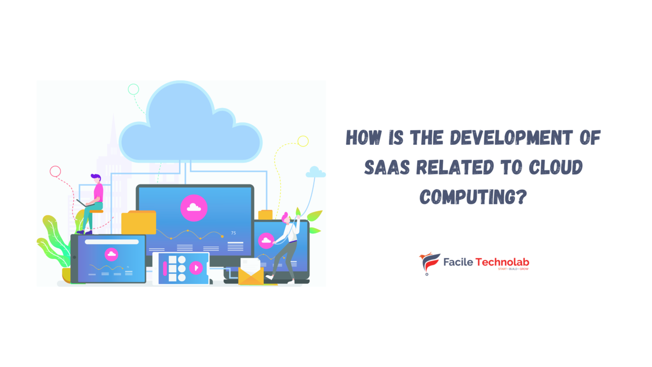 How is the Development of SaaS Related to Cloud Computing?