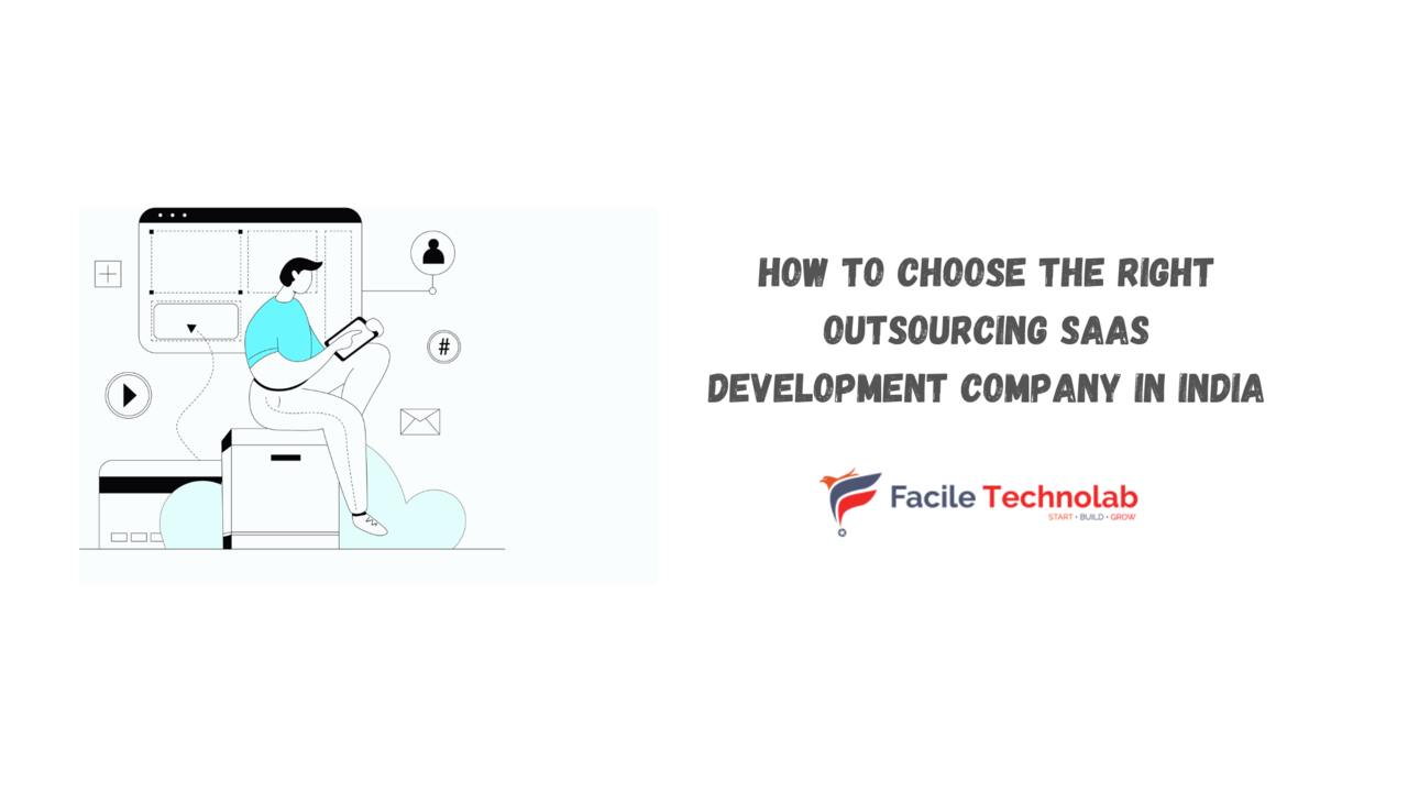 How to Choose the Right Outsourcing SaaS Development Company in India