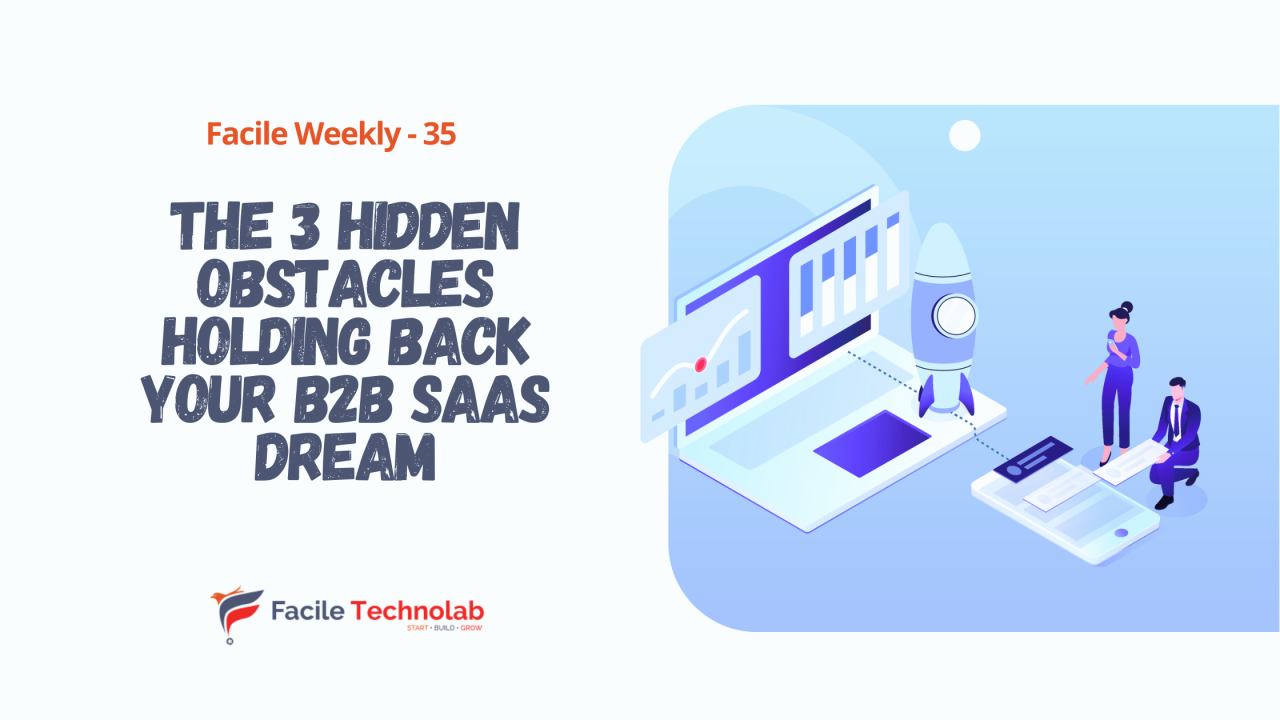 The 3 Hidden Obstacles Holding Back Your B2B SaaS Dream